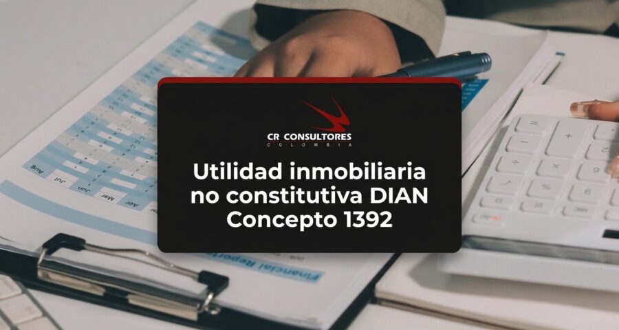 Utilidad inmobiliaria no constitutiva DIAN Concepto 1392