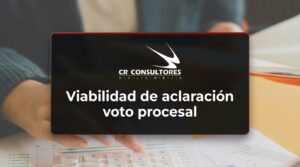 Viabilidad de aclaración voto procesal – Fecha Publicación: 31/07/2026
