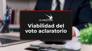 Viabilidad del voto aclaratorio – Fecha Publicación: 17/08/2026