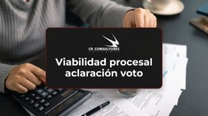 Viabilidad procesal aclaración voto – Fecha Publicación: 03/08/2026