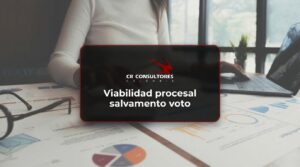 Viabilidad procesal salvamento voto – Fecha Publicación: 31/07/2026