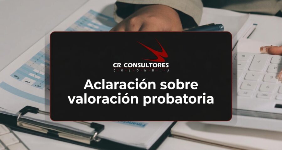 Aclaración sobre valoración probatoria