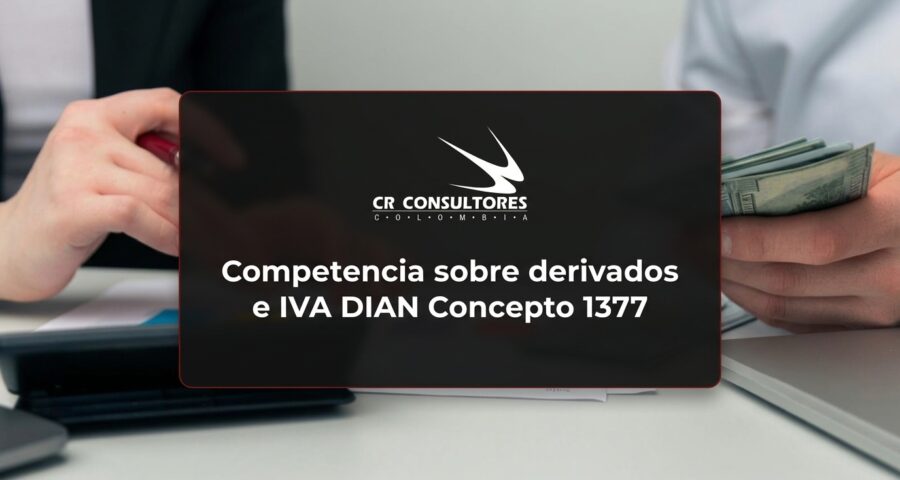 Competencia sobre derivados e IVA DIAN Concepto 1377