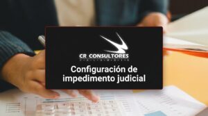 Configuración de impedimento judicial – Fecha Publicación: 03/09/2026