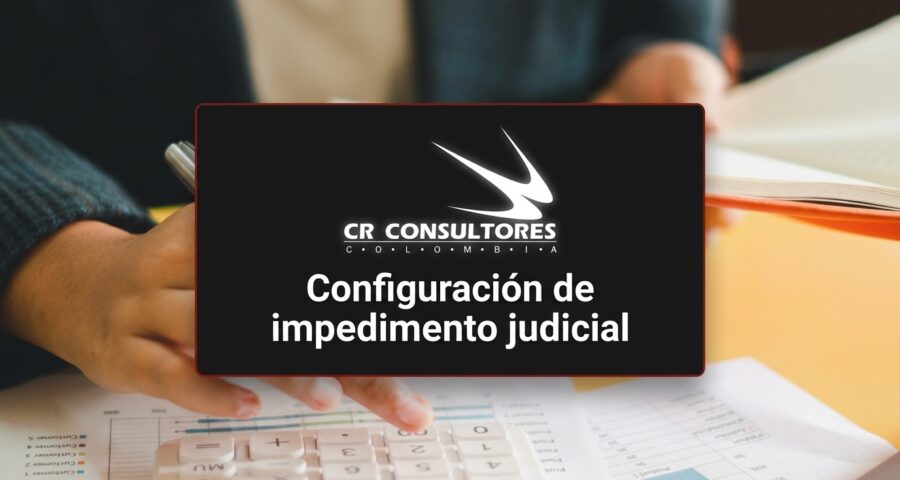Configuración de impedimento judicial