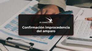 Confirmación improcedencia del amparo – Fecha Publicación: 17/09/2026