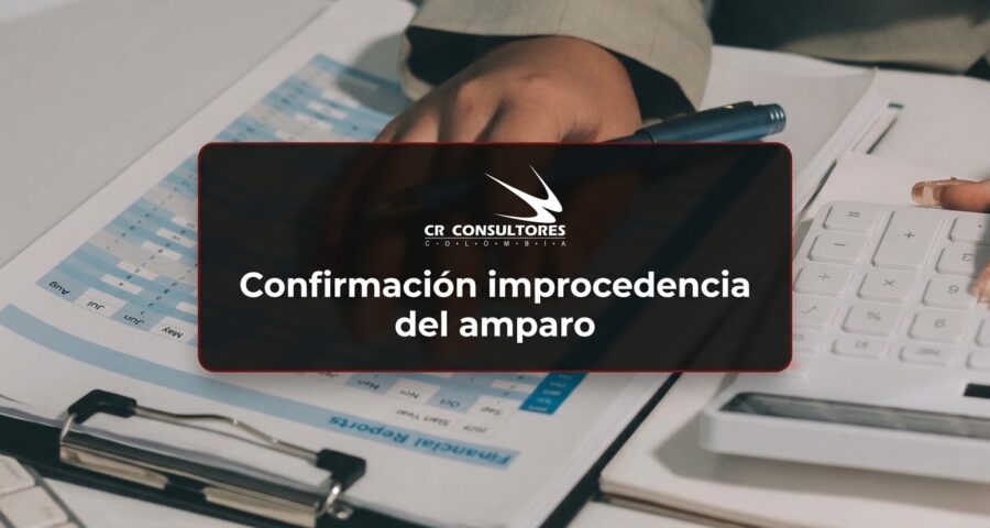 Confirmación improcedencia del amparo