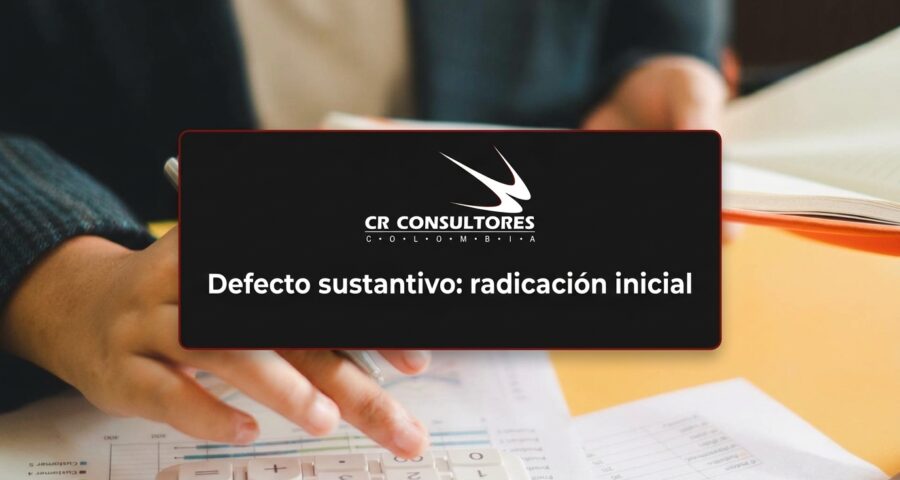Defecto sustantivo: radicación inicial