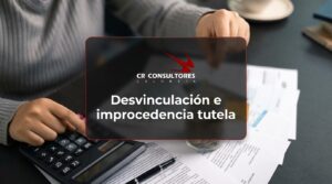 Desvinculación e improcedencia tutela – Fecha Publicación: 03/09/2026