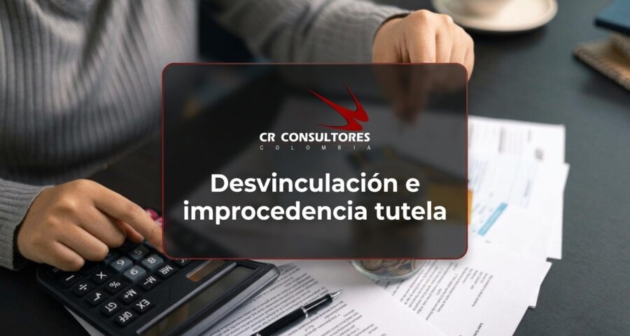 Desvinculación e improcedencia tutela