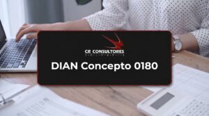 DIAN Concepto 0180 – Fecha Publicación: 01/07/2026