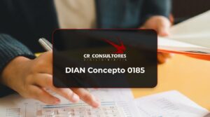 DIAN Concepto 0185 – Fecha Publicación: 07/07/2026