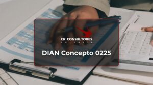 DIAN Concepto 0225 – Fecha Publicación: 21/08/2026