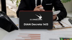 DIAN Decreto 1413 – Fecha Publicación: 17/09/2026