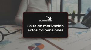 Falta de motivación actos Colpensiones – Fecha Publicación: 27/08/2026