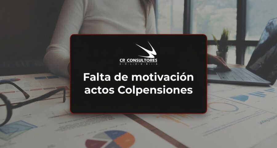 Falta de motivación actos Colpensiones