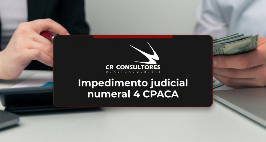 Impedimento judicial numeral 4 CPACA