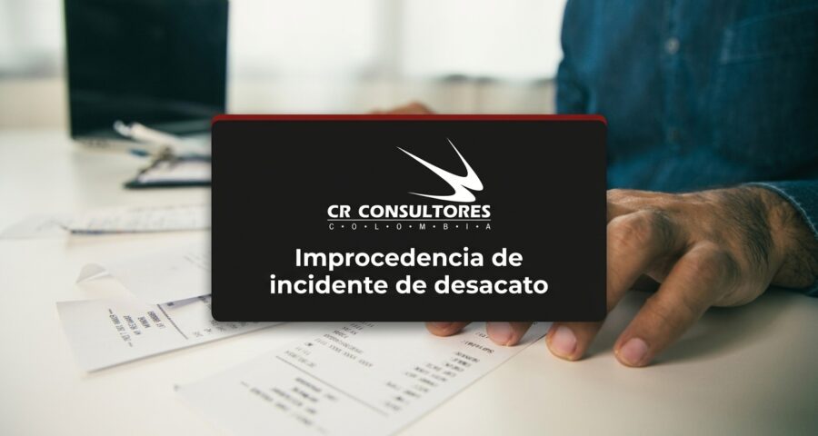 Improcedencia de incidente de desacato