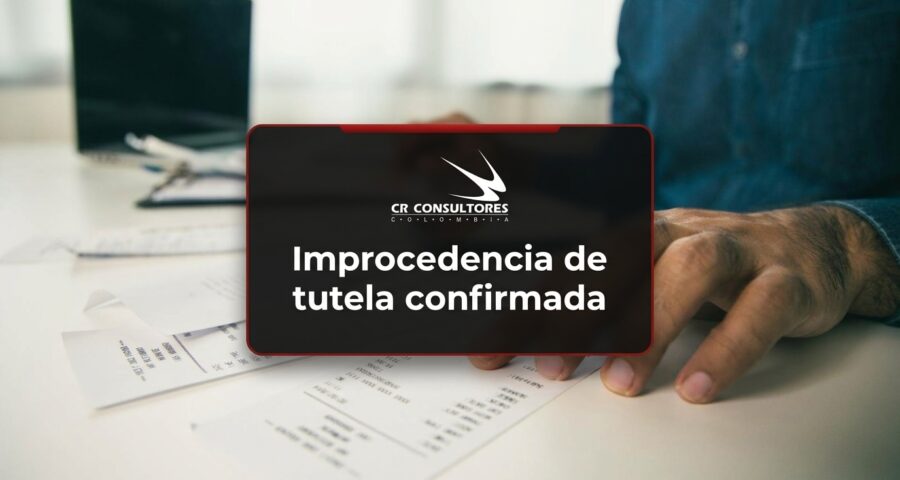 Improcedencia de tutela confirmada