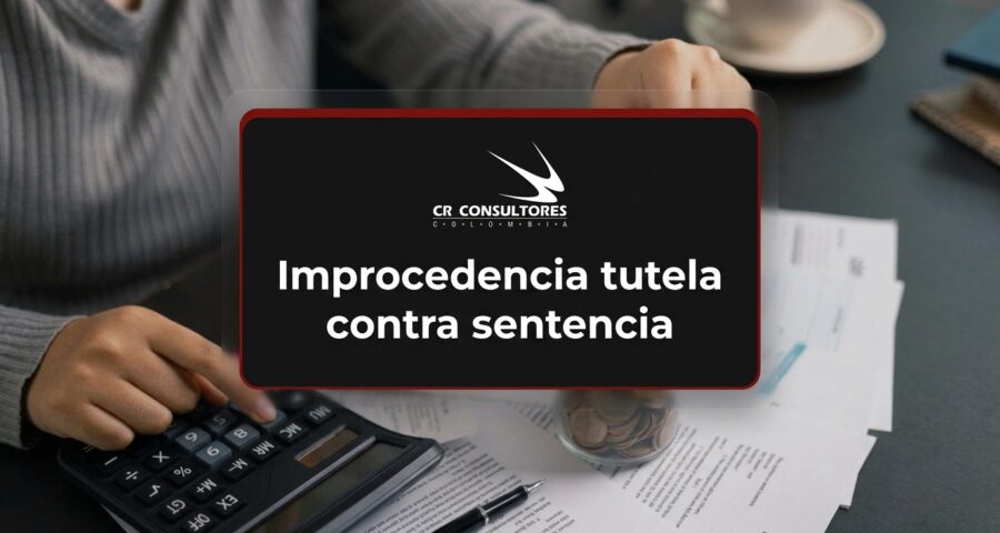 Improcedencia tutela contra sentencia