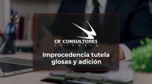 Improcedencia tutela glosas y adición – Fecha Publicación: 09/09/2026