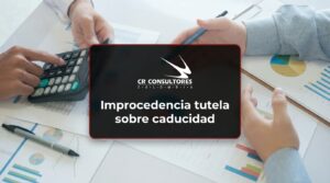 Improcedencia tutela sobre caducidad – Fecha Publicación: 09/09/2026