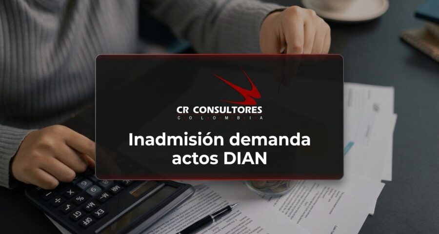 Inadmisión demanda actos DIAN