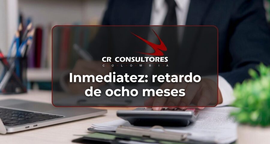 Inmediatez: retardo de ocho meses