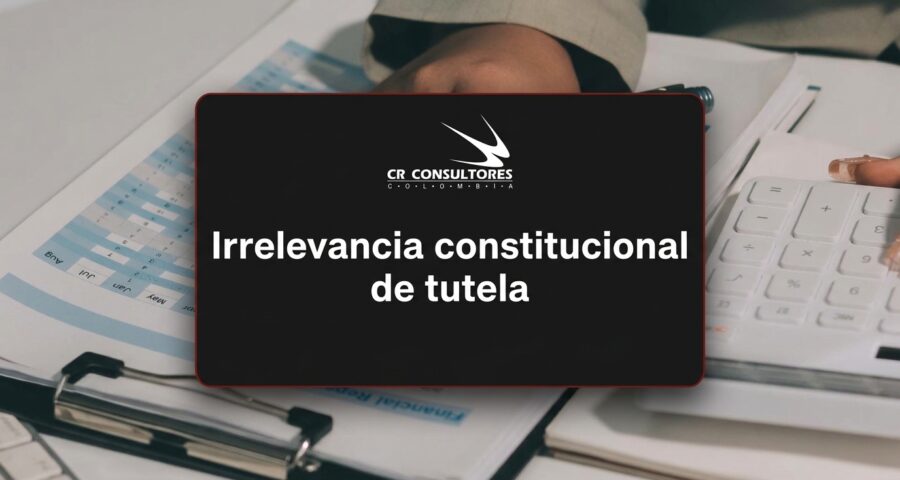 Irrelevancia constitucional de tutela