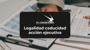Legalidad caducidad acción ejecutiva – Fecha Publicación: 20/08/2026