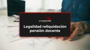 Legalidad reliquidación pensión docente – Fecha Publicación: 09/09/2026