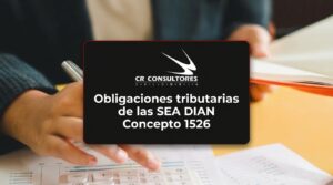 Obligaciones tributarias de las SEA DIAN Concepto 1526 – Fecha Publicación: 01/09/2026