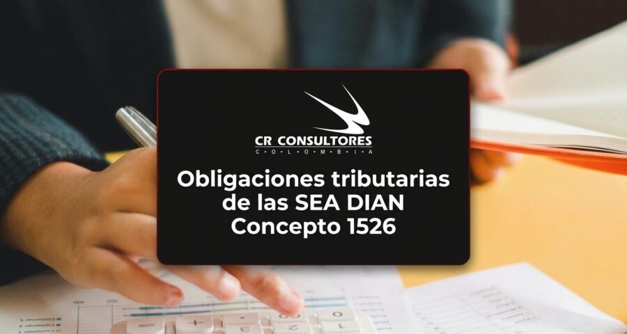 Obligaciones tributarias de las SEA DIAN Concepto 1526