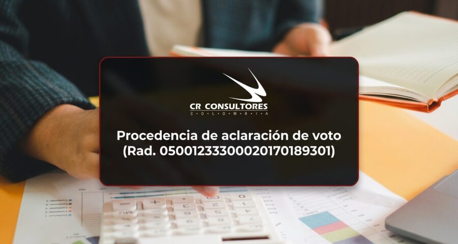 Procedencia de aclaración de voto (Rad. 05001233300020170189301)