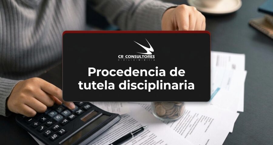 Procedencia de tutela disciplinaria