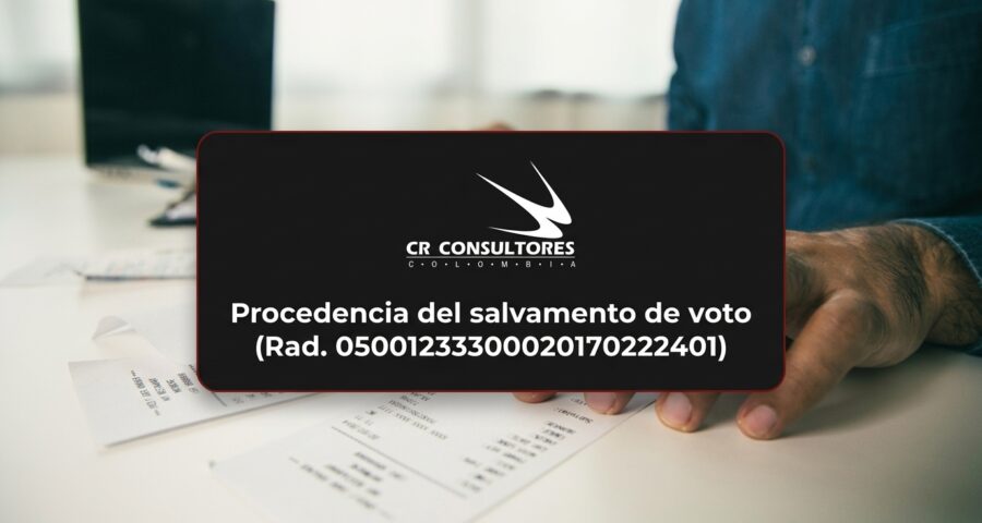 Procedencia del salvamento de voto (Rad. 05001233300020170222401)