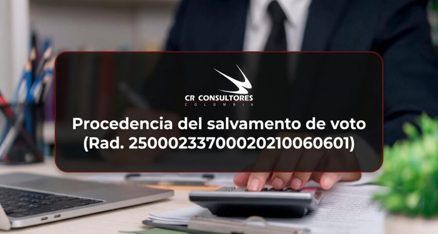 Procedencia del salvamento de voto (Rad. 25000233700020210060601)