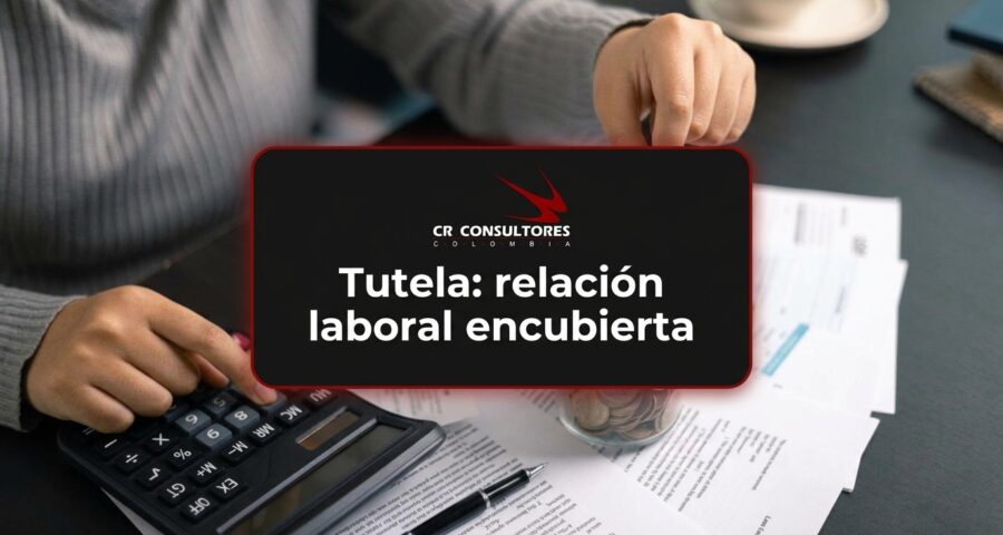 Tutela: relación laboral encubierta