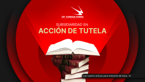 Subsidiaridad en acción de tutela – Fecha Publicación: 15/10/2026