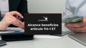 Alcance beneficios artículo 114-1 ET – Fecha Publicación: 17/09/2026