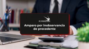 Amparo por inobservancia de precedente – Fecha Publicación: 25/09/2026