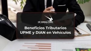 Guía Definitiva: Condiciones y Requisitos para Beneficios Tributarios (UPME y DIAN) en Vehículos – Fecha Publicación: 15/10/2026