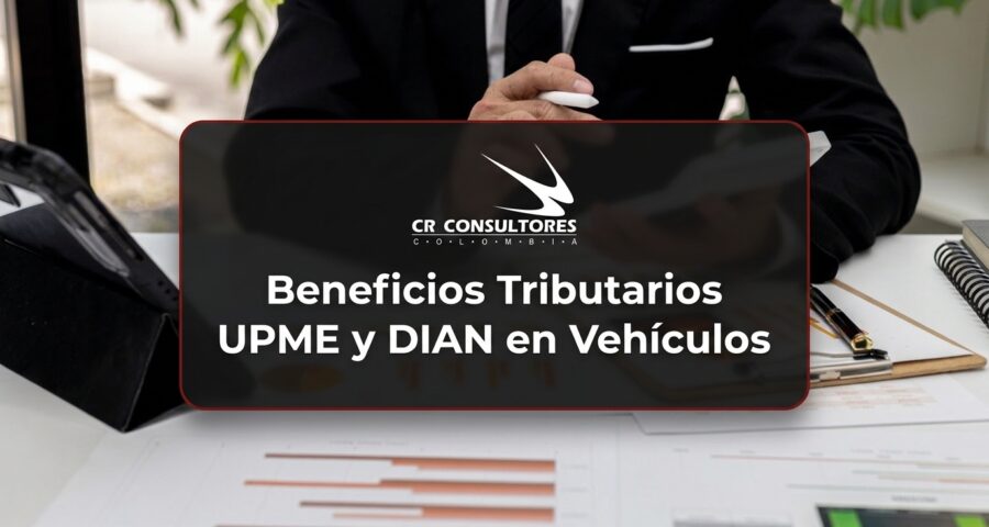 Beneficios Tributarios UPME y DIAN en Vehículos