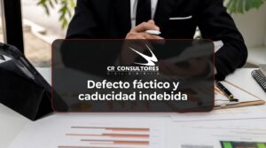 Defecto fáctico y caducidad indebida – Fecha Publicación: 25/09/2026