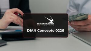 DIAN Concepto 0226 – Fecha Publicación: 21/08/2026
