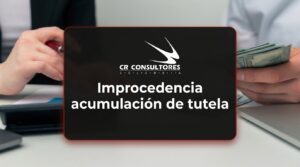 Improcedencia acumulación de tutela – Fecha Publicación: 25/09/2026