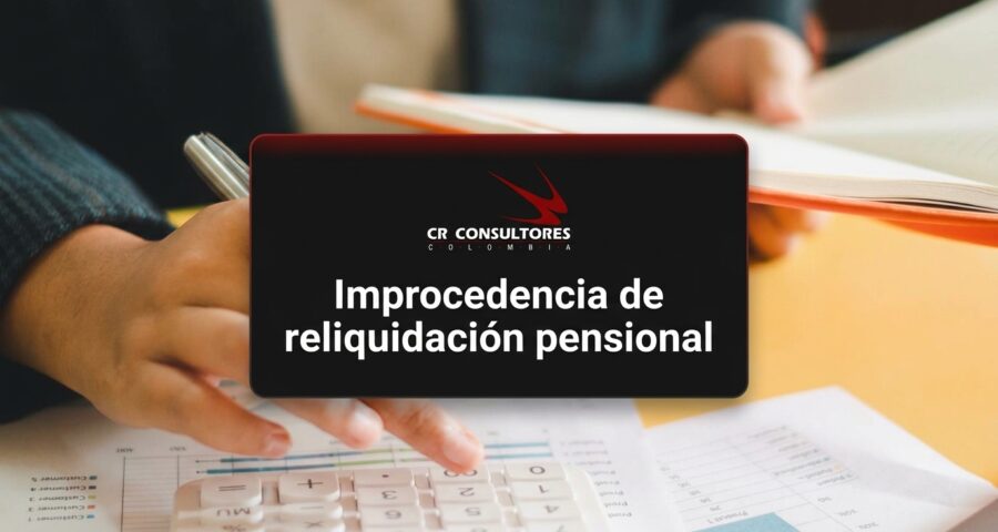 Improcedencia de reliquidación pensional