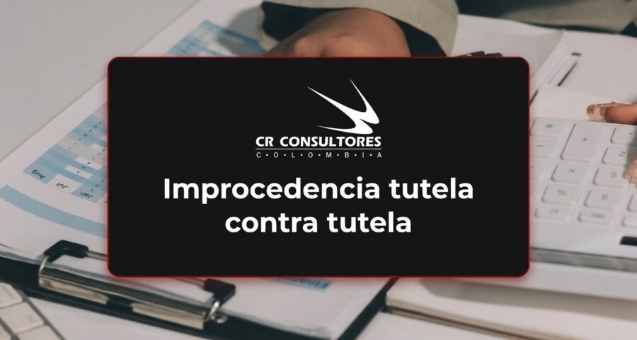 Improcedencia tutela contra tutela