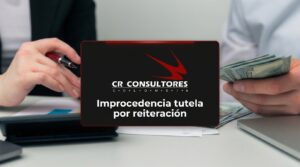 Improcedencia tutela por reiteración – Fecha Publicación: 08/10/2026