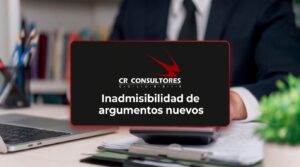 Inadmisibilidad de argumentos nuevos – Fecha Publicación: 17/09/2026
